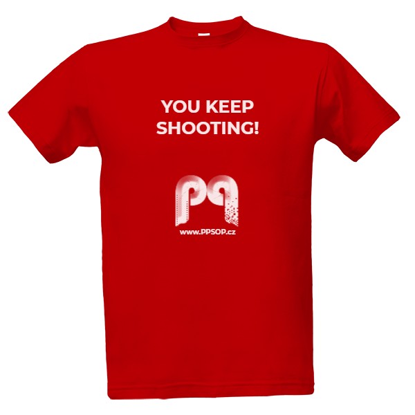 You keep shooting! -Tričko pánske red edition